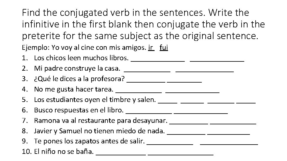 Find the conjugated verb in the sentences. Write the infinitive in the first blank