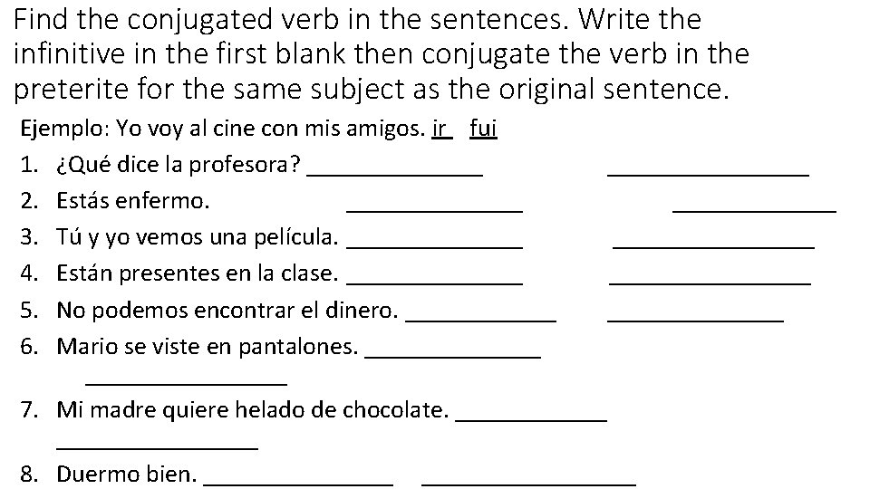 Find the conjugated verb in the sentences. Write the infinitive in the first blank