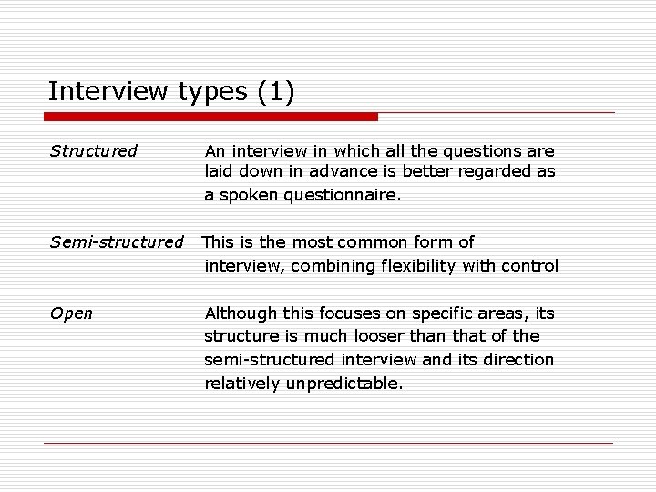 Interview types (1) Structured An interview in which all the questions are laid down