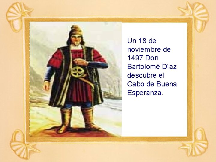 Un 18 de noviembre de 1497 Don Bartolomé Díaz descubre el Cabo de Buena
