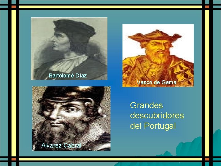 Bartolomé Díaz Vasco de Gama Grandes descubridores del Portugal Álvarez Cabral 