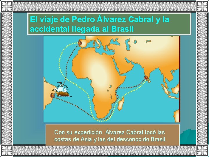 El viaje de Pedro Álvarez Cabral y la accidental llegada al Brasil Con su
