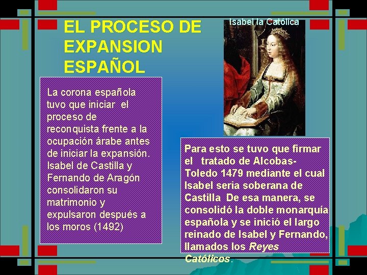 EL PROCESO DE EXPANSION ESPAÑOL La corona española tuvo que iniciar el proceso de