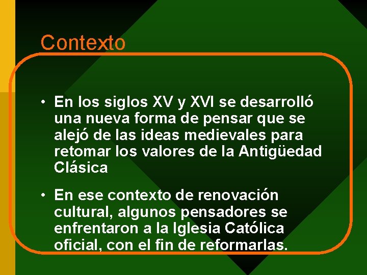 Contexto • En los siglos XV y XVI se desarrolló una nueva forma de