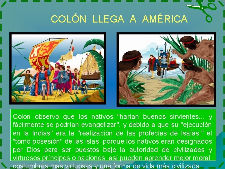 COLÓN LLEGA A AMÉRICA Colon observo que los nativos "harían buenos sirvientes. . .