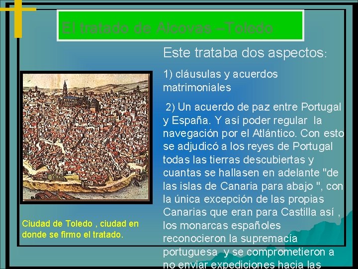 El tratado de Alcovas –Toledo El tratado de Alcovas Este trataba dos aspectos: 1)