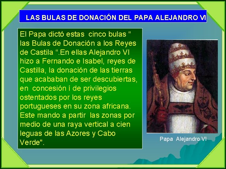 LAS BULAS DE DONACIÓN DEL PAPA ALEJANDRO VI El Papa dictó estas cinco bulas