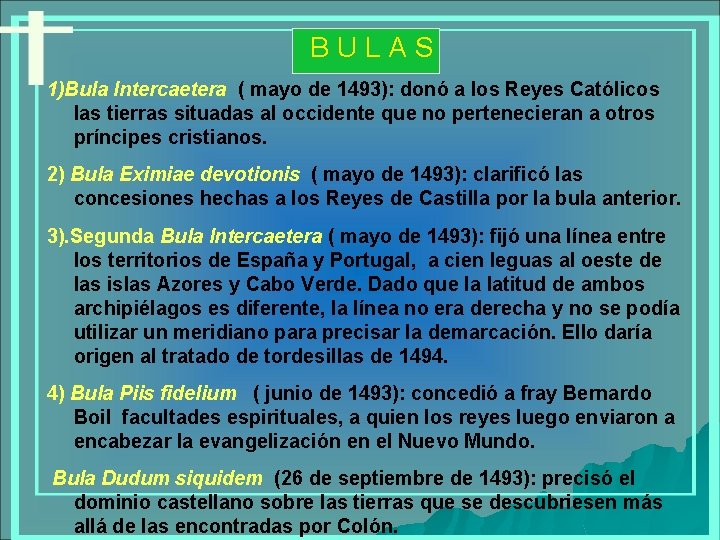 BULAS 1)Bula Intercaetera ( mayo de 1493): donó a los Reyes Católicos las tierras