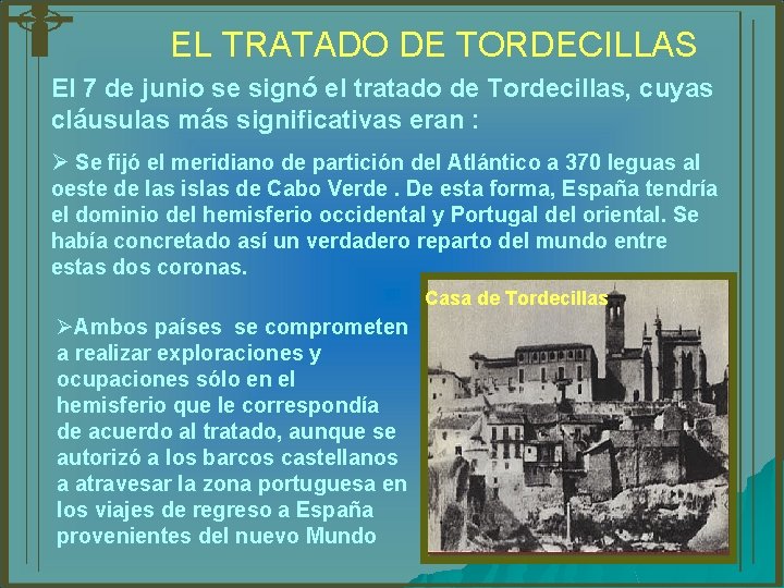 EL TRATADO DE TORDECILLAS El 7 de junio se signó el tratado de Tordecillas,