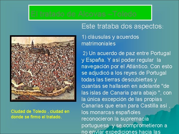 El tratado de Alcovas –Toledo El tratado de Alcovas Este trataba dos aspectos: 1)