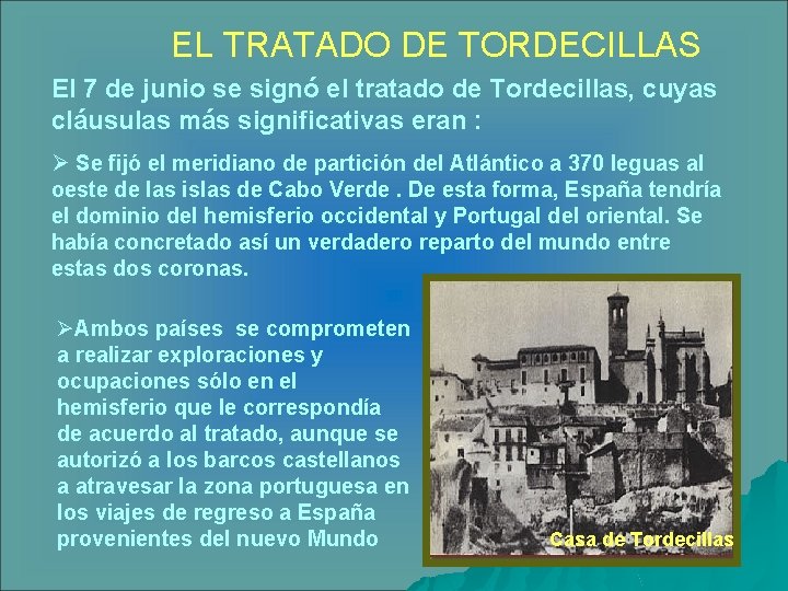 EL TRATADO DE TORDECILLAS El 7 de junio se signó el tratado de Tordecillas,
