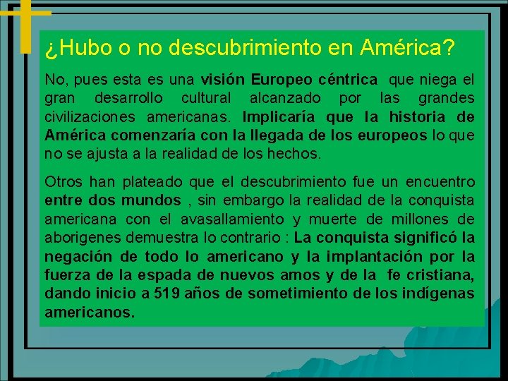 ¿Hubo o no descubrimiento en América? No, pues esta es una visión Europeo céntrica