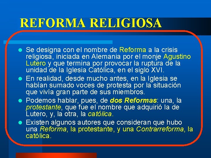 REFORMA RELIGIOSA Se designa con el nombre de Reforma a la crisis religiosa, iniciada