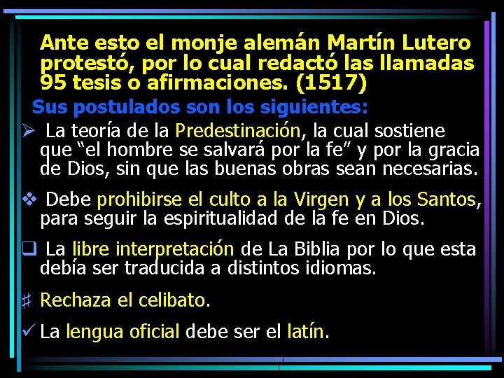 Ante esto el monje alemán Martín Lutero protestó, por lo cual redactó las llamadas