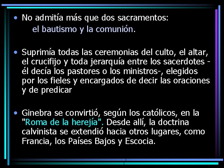  • No admitía más que dos sacramentos: el bautismo y la comunión. •