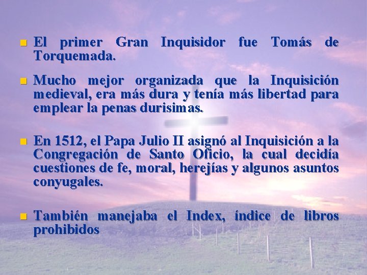 n El primer Gran Inquisidor fue Tomás de Torquemada. n Mucho mejor organizada que