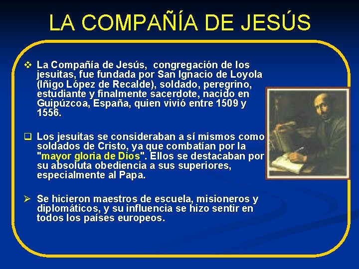 LA COMPAÑÍA DE JESÚS v La Compañía de Jesús, congregación de los jesuitas, fue