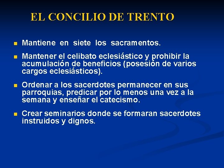 EL CONCILIO DE TRENTO n Mantiene en siete los sacramentos. n Mantener el celibato