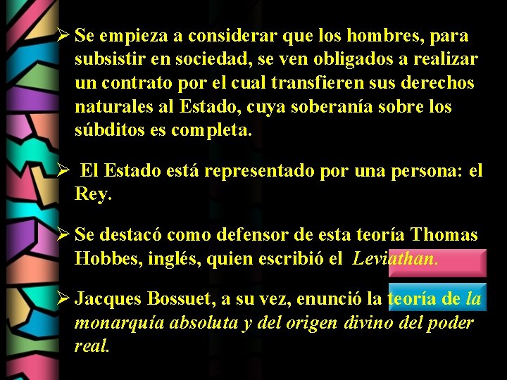 Ø Se empieza a considerar que los hombres, para subsistir en sociedad, se ven