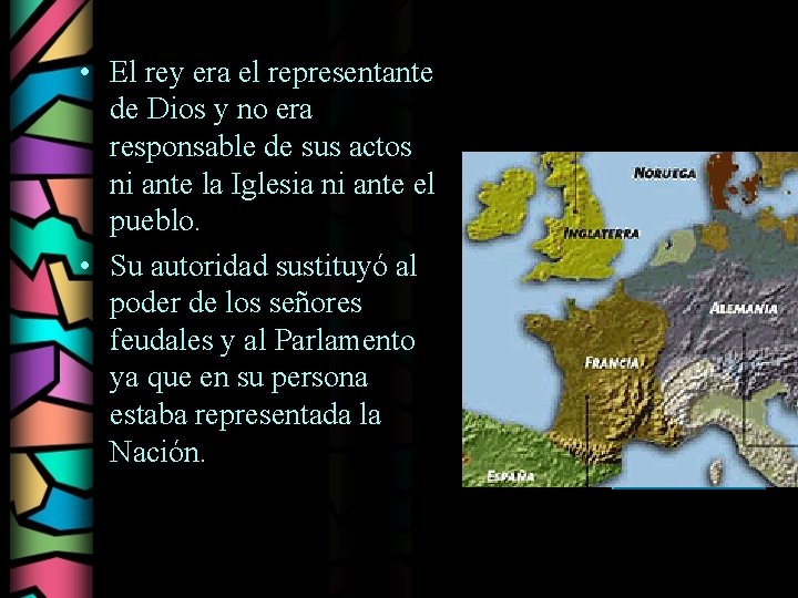  • El rey era el representante de Dios y no era responsable de