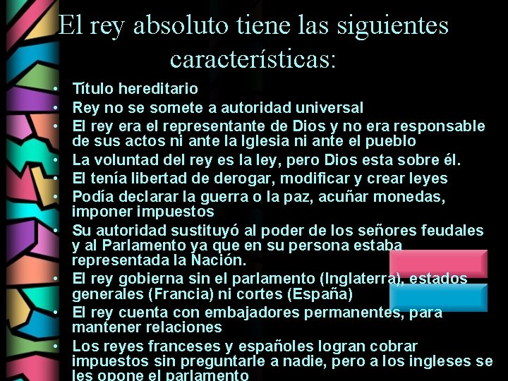 El rey absoluto tiene las siguientes características: • Título hereditario • Rey no se
