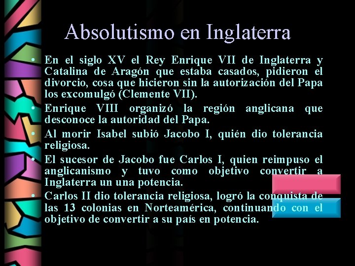 Absolutismo en Inglaterra • En el siglo XV el Rey Enrique VII de Inglaterra