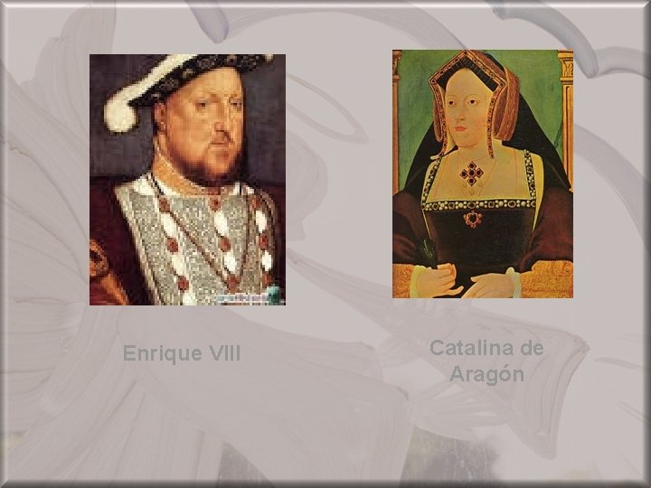 Enrique VIII Catalina de Aragón 