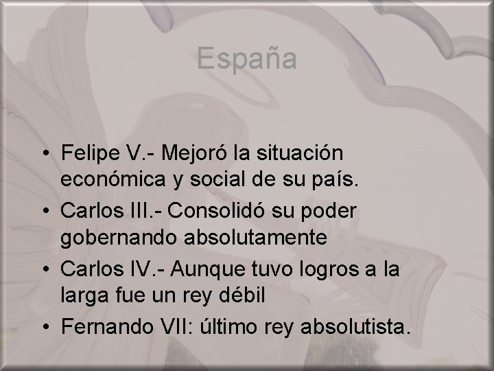 España • Felipe V. - Mejoró la situación económica y social de su país.