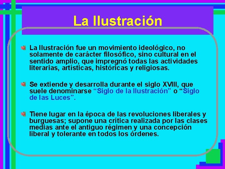 La Ilustración fue un movimiento ideológico, no solamente de carácter filosófico, sino cultural en