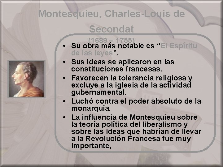 Montesquieu, Charles-Louis de Secondat • • • (1689 – 1755) Su obra más notable