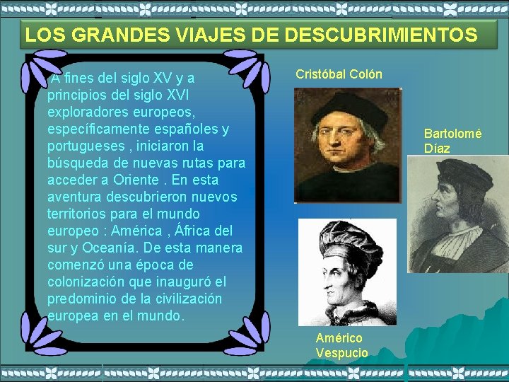 LOS GRANDES VIAJES DE DESCUBRIMIENTOS A fines del siglo XV y a principios del