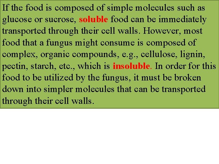 If the food is composed of simple molecules such as glucose or sucrose, soluble