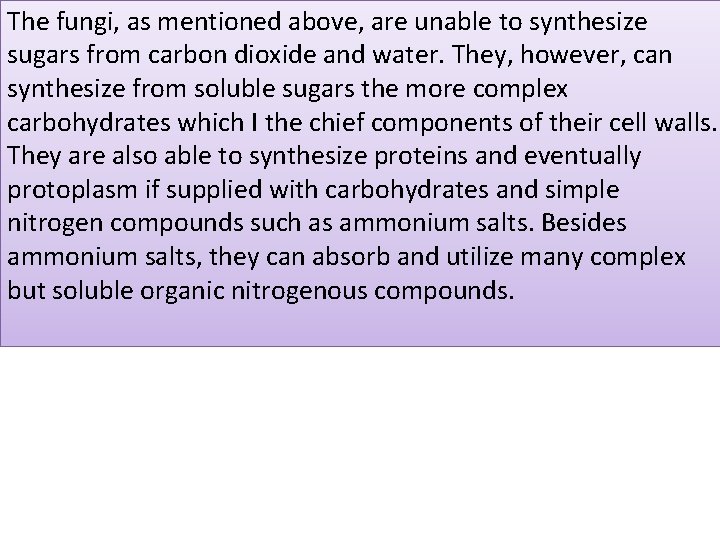 The fungi, as mentioned above, are unable to synthesize sugars from carbon dioxide and