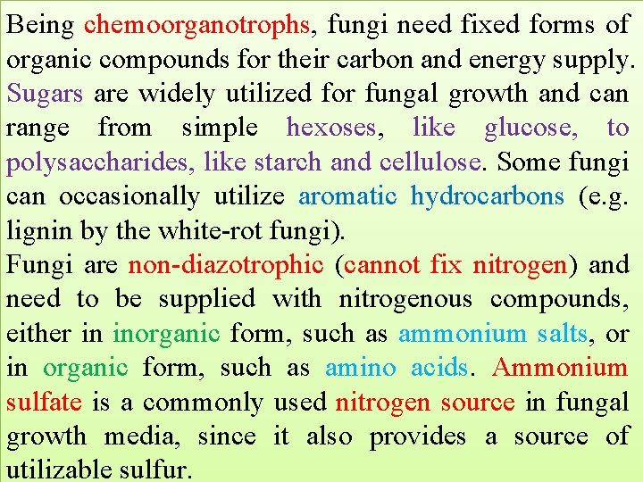 Being chemoorganotrophs, fungi need fixed forms of organic compounds for their carbon and energy