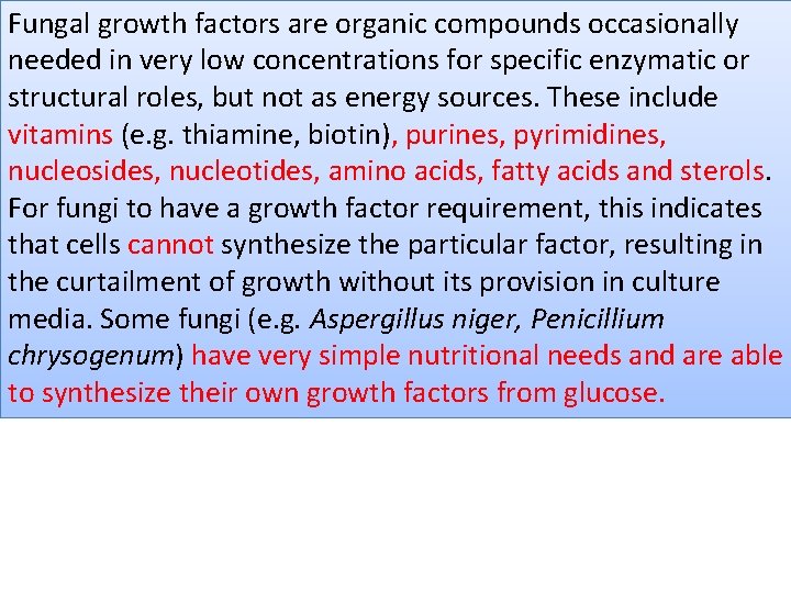 Fungal growth factors are organic compounds occasionally needed in very low concentrations for specific