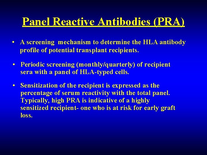 Panel Reactive Antibodies (PRA) • A screening mechanism to determine the HLA antibody profile