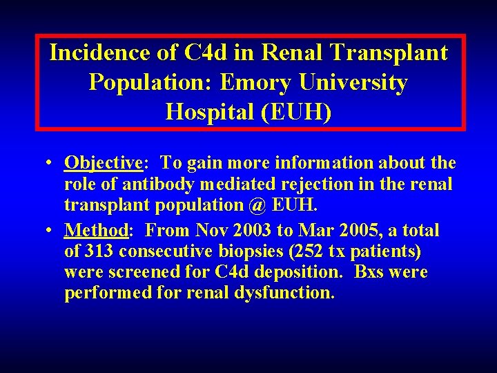 Incidence of C 4 d in Renal Transplant Population: Emory University Hospital (EUH) •