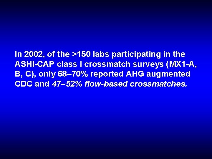 In 2002, of the >150 labs participating in the ASHI-CAP class I crossmatch surveys