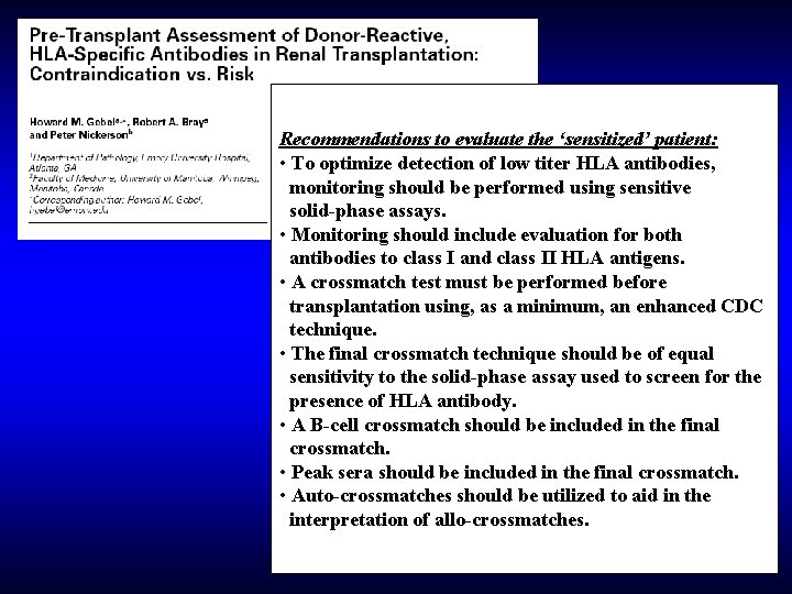 Recommendations to evaluate the ‘sensitized’ patient: • To optimize detection of low titer HLA