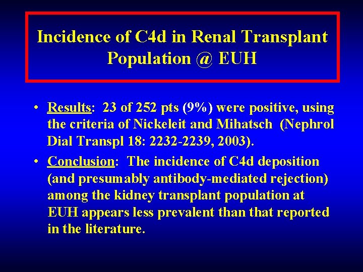 Incidence of C 4 d in Renal Transplant Population @ EUH • Results: 23