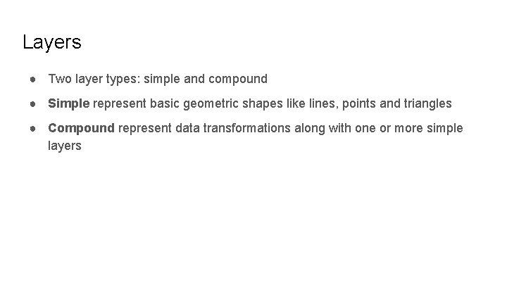 Layers ● Two layer types: simple and compound ● Simple represent basic geometric shapes