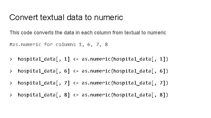 Convert textual data to numeric This code converts the data in each column from