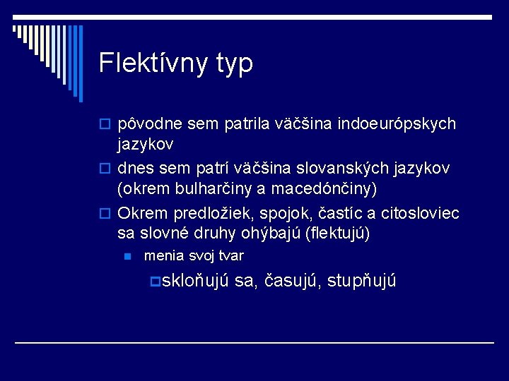 Flektívny typ o pôvodne sem patrila väčšina indoeurópskych jazykov o dnes sem patrí väčšina Flektívny typ o pôvodne sem patrila väčšina indoeurópskych jazykov o dnes sem patrí väčšina