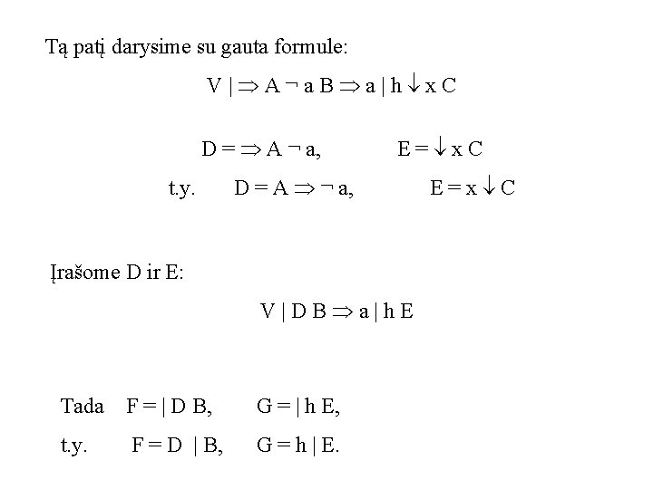 Tą patį darysime su gauta formule: V| A¬a. B a|h x. C D =
