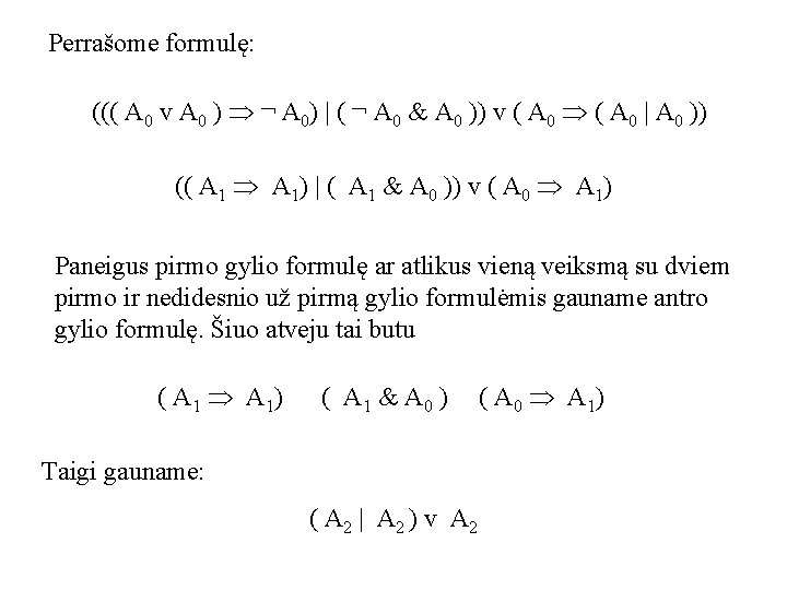 Perrašome formulę: ((( A 0 v A 0 ) ¬ A 0) | (