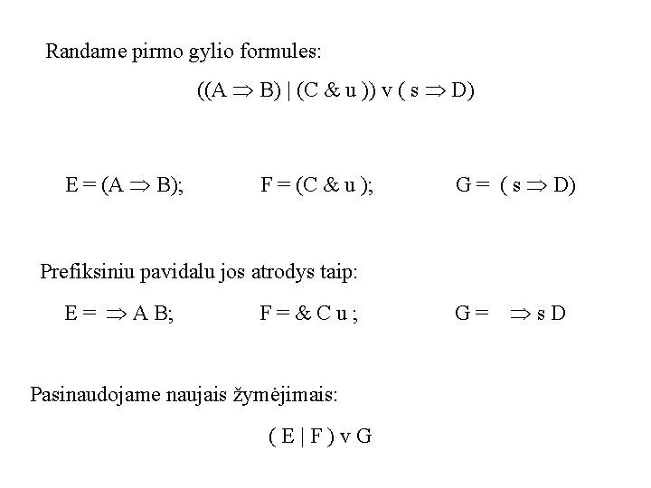 Randame pirmo gylio formules: ((A B) | (C & u )) v ( s