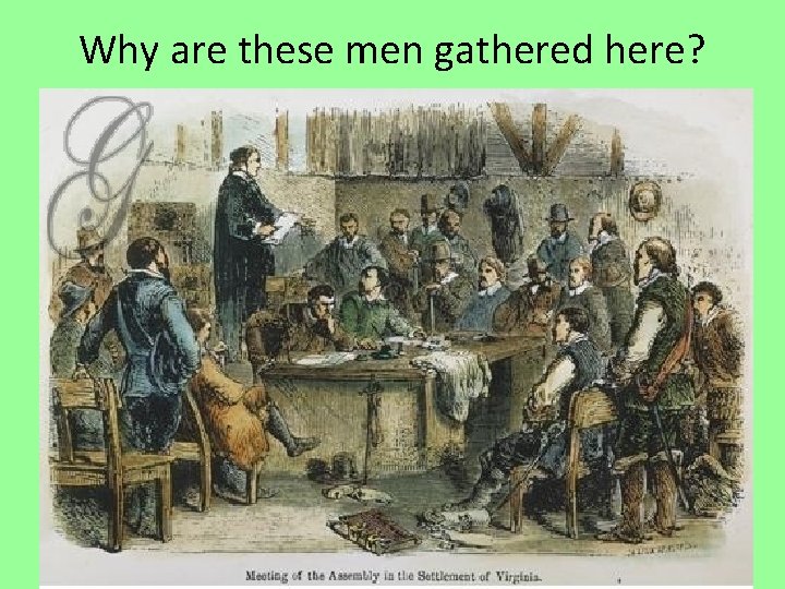 Why are these men gathered here? 