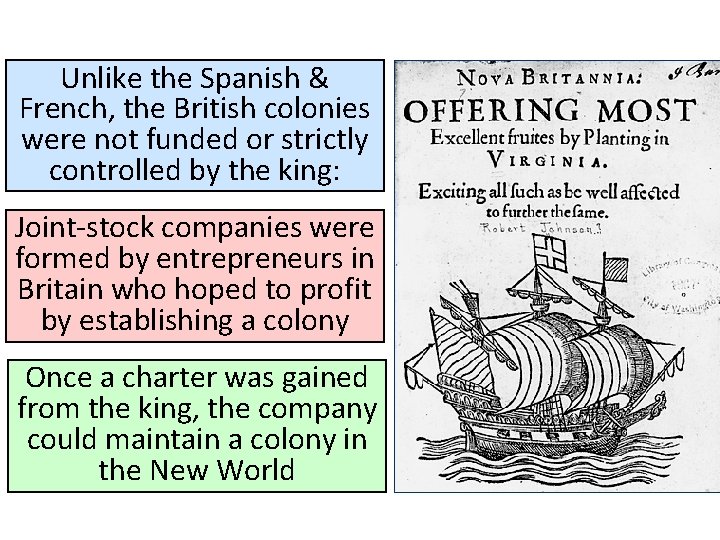 Unlike the Spanish & French, the British colonies were not funded or strictly controlled