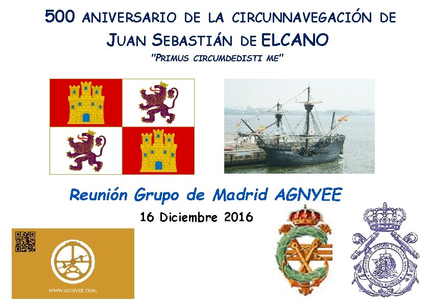 500 ANIVERSARIO DE LA CIRCUNNAVEGACIÓN DE JUAN SEBASTIÁN "PRIMUS DE ELCANO CIRCUMDEDISTI ME" Reunión