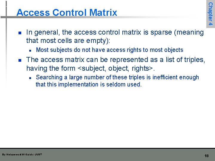 Chapter 4 Access Control Matrix n In general, the access control matrix is sparse Chapter 4 Access Control Matrix n In general, the access control matrix is sparse
